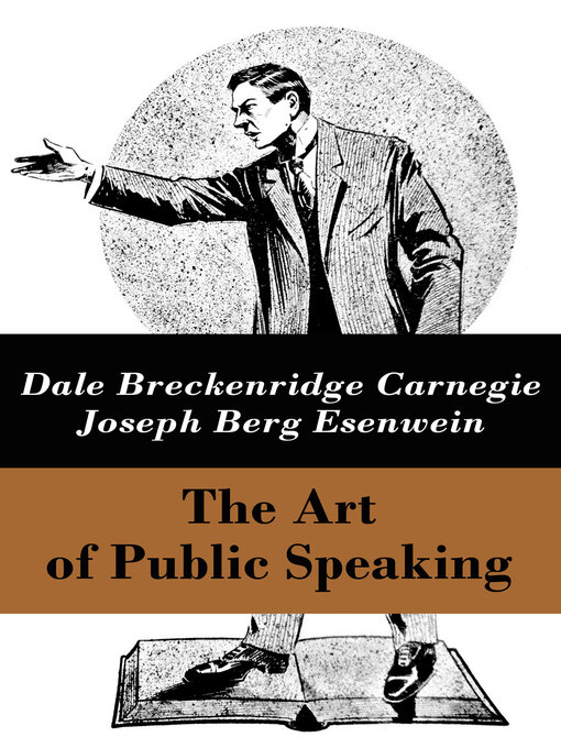 Title details for The Art of Public Speaking (The Unabridged Classic by Carnegie & Esenwein) by Dale Carnegie - Available